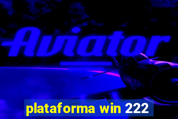 plataforma win 222